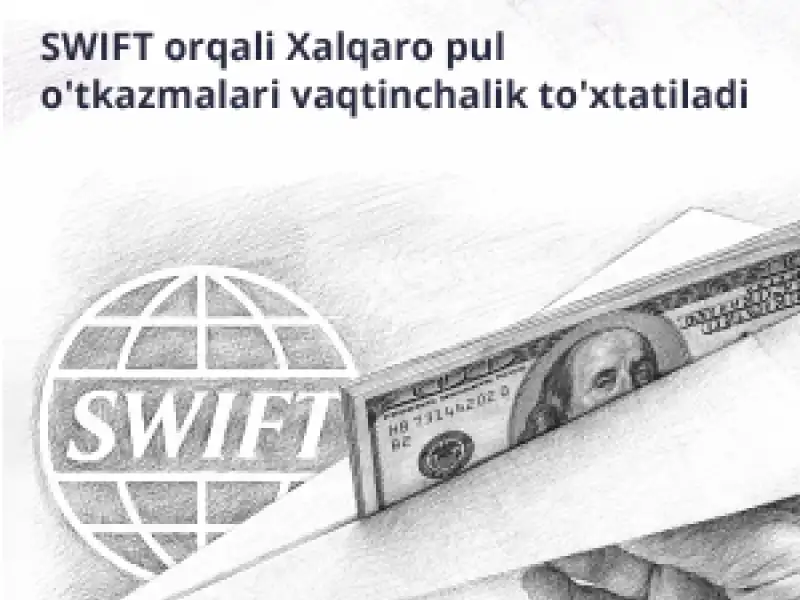 SWIFT orqali Xalqaro pul o'tkazmalari vaqtinchalik to'xtatiladi